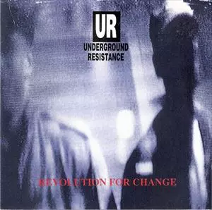 UR / アンダーグラウンド・レジスタンス / REVOLUTION FOR CHANGE