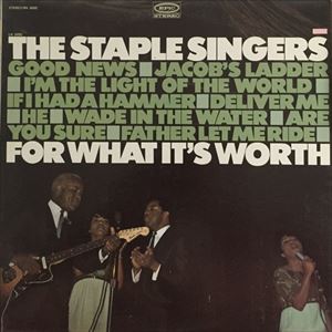STAPLE SINGERS / ステイプル・シンガーズ / FOR WHAT IT'S WORTH
