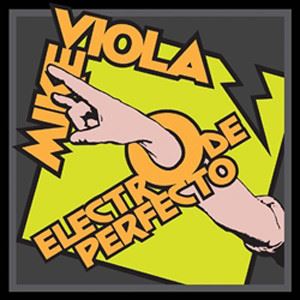 MIKE VIOLA / マイク・ヴァイオラ / ELECTRO DE PERFECTO