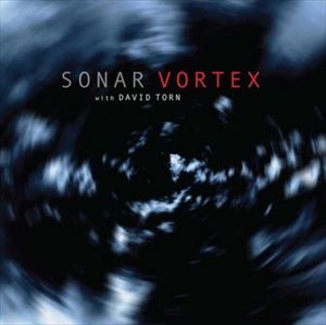 SONAR WITH DAVID TORN / VORTEX