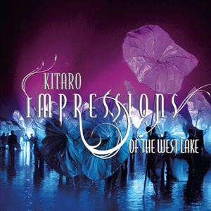 KITARO / 喜多郎 / IMPRESSIONS OF THE WEST LAKE