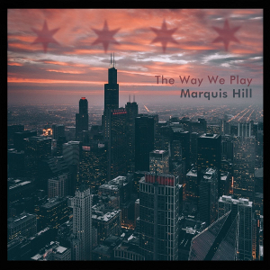 MARQUIS HILL / マーキス・ヒル / Way We Play