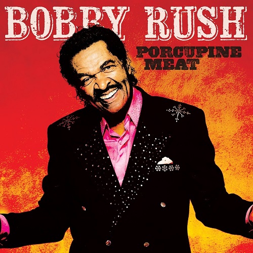BOBBY RUSH / ボビー・ラッシュ / PORCUPINE MEAT (2LP)