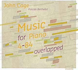 PASCALE BERTHELOT / JOHN CAGE - MUSIC FOR PIANO 4-84 OVERLAPPED