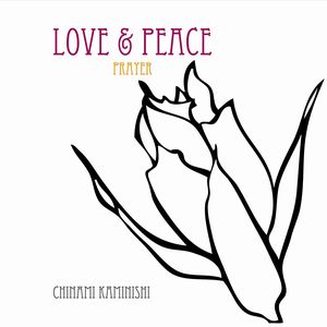 CHINAMI KAMINISHI / 上西千波 / LOVE & PEACE | PRAYER