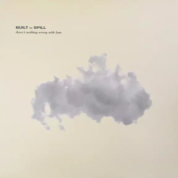 BUILT TO SPILL / ビルト・トゥ・スピル / THERE'S NOTHING WRONG WITH LOVE 