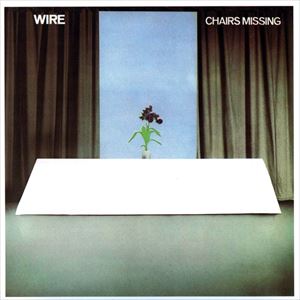 WIRE / ワイヤー / CHAIRS MISSING