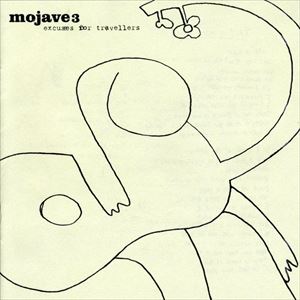 MOJAVE 3 / モハーヴィ・スリー / EXCUSES FOR TRAVELLERS 