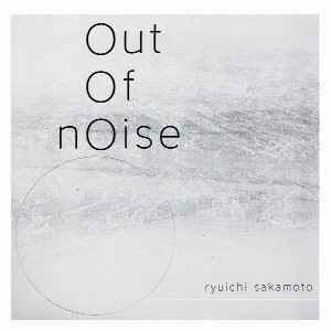 OUT OF NOISE/RYUICHI SAKAMOTO/坂本龍一｜日本のロック｜ディスク 