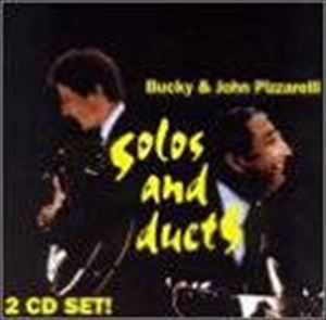 BUCKY PIZZARELLI / バッキー・ピザレリ / SOLOS AND DUETS