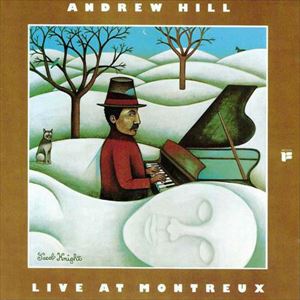 ANDREW HILL / アンドリュー・ヒル / LIVE AT MONTREUX