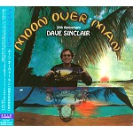 DAVE SINCLAIR / デイヴ・シンクレア / ムーン・オーヴァー・マン 30周年記念特別盤