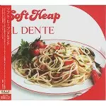 SOFT HEAP / ソフト・ヒープ / アルデンテ