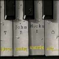 JOHN HICKS / ジョン・ヒックス / I'LL GIVE YOU SOMETHING TO REMEMVER ME BY・・・