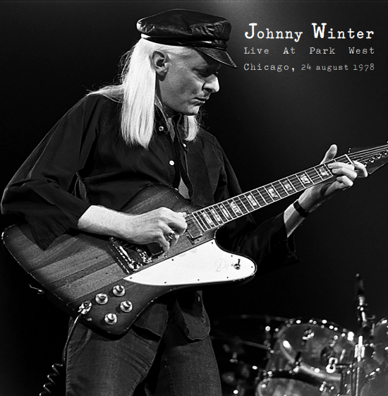 JOHNNY WINTER / ジョニー・ウィンター / LIVE AT PARK WEST IN CHICAGO, AUGUST 24TH, 1978