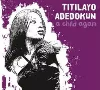 TITILAYO ADEDOKUN / A Child Again