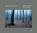 ゲイリー・バートン&パット・メセニー&nbsp;/&nbsp;DREAMS SO REAL(MUSIC OF CARLA BLEY)