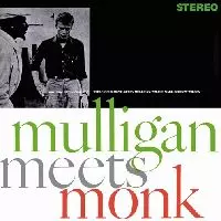 GERRY MULLIGAN & THELONIOUS MONK / ジェリー・マリガン&セロニアス・モンク / MULLIGAN MEETS MONK