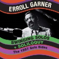 ERROLL GARNER / エロール・ガーナー / SWINGING SOLOS + SOLILOQUY THE 1957 SOLO SIDES