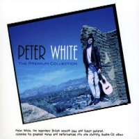 PETER WHITE / ピーター・ホワイト / THE PREMIUM COLLECTION / ザ・プレミアム・コレクション