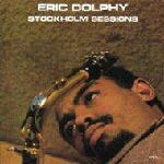ERIC DOLPHY / エリック・ドルフィー / STOCKHOLM SESSIONS