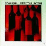 RAY ANDERSON / レイ・アンダーソン / OLD BOTTLES NEW WINE