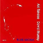 AKI TAKASE & DAVID MURRAY / 高瀬アキ&デヴィッド・マレイ / BLUE MONK