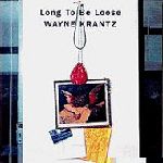 WAYNE KRANTZ / ウェイン・クランツ / LONG TO BE LOOSE