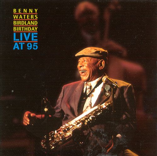BENNY WATERS / ベニー・ウォーターズ / Birdland Birthday - Live at 95 