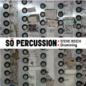 SO PERCUSSION / ソー・パーカッション / STEVE REICH : DRUMMING
