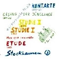 KARLHEINZ STOCKHAUSEN / カールハインツ・シュトックハウゼン / ETUDE/STUDIE 1&2/GESANG DER JUNGLINGE/KONTAKTE