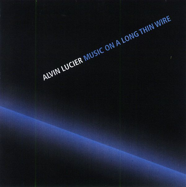 ALVIN LUCIER / アルヴィン・ルシェ / MUSIC ON A LONG THIN WIRE