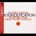 NORIKO HISADA / 久田典子 / PROGNOSTICATION / プラグナスティケイション