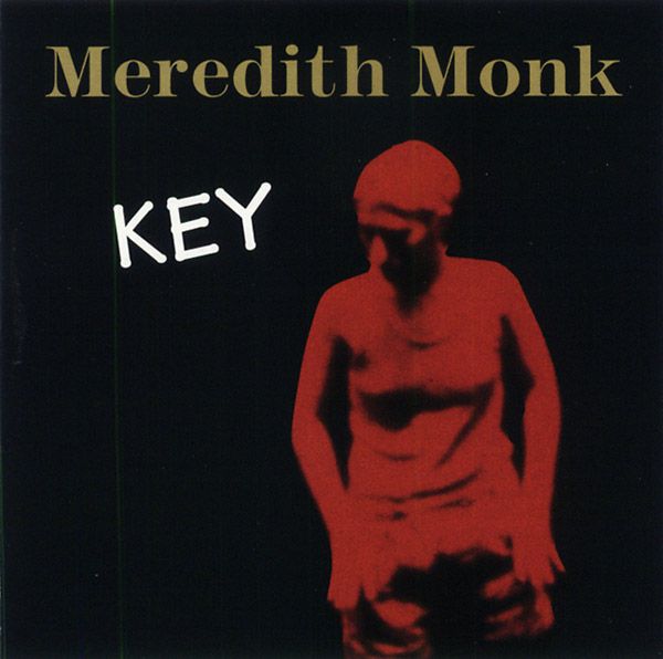 MEREDITH MONK / メレディス・モンク / KEY (CD)