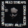 TERRY RILEY / テリー・ライリー / REED STREAMS