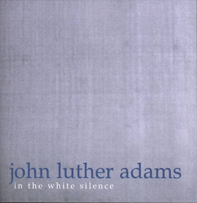 JOHN LUTHER ADAMS / ジョン・ルーサー・アダムス / IN THE WHITE SILENCE WORKS