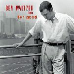 BEN WALTZER / ベン・ウォツァー / FOR GOOD