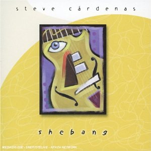 STEVE CARDENAS / スティーヴ・カーデナス / SHEBANG