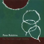 PETE ROBBINS / DO THE HATE LAUGH SHIMMY