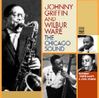 JOHNNY GRIFFIN & WILBUR WARE / ジョニー・グリフィン&ウィルバー・ウェア / THE CHICAGO SOUND