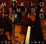 MIKIO ISHIDA / 石田幹雄 / Turkish Mambo / ターキッシュ・マンボ