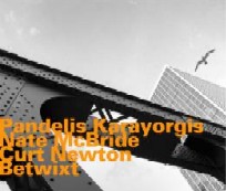 PANDELIS KARAYORGIS/NATE MCBRIDE/CURT NEWTON / BETWIXT