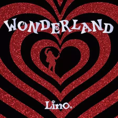 Lino. / リノ / WONDERLAND / ワンダーランド