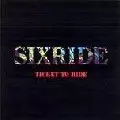 SIXRIDE / シックスライド / TICKET TO RIDE / チケット・トゥ・ライド
