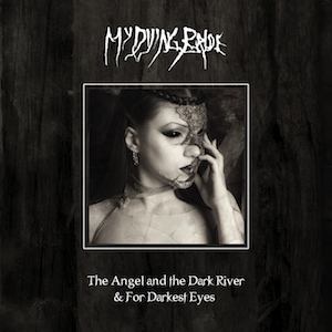 MY DYING BRIDE / マイ・ダイング・ブライド / THE ANGEL & THE DARK RIVER / FOR DARKEST EYES<CD+DVD>