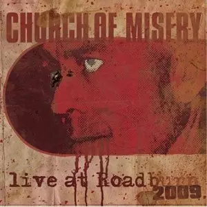 CHURCH OF MISERY / チャーチ・オブ・ミザリー / LIVE AT ROADBURN 2009