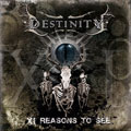 DESTINITY / デスティニティー / XI REASONS TO SEE