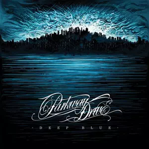 PARKWAY DRIVE / パークウェイ・ドライヴ / DEEP BLUE
