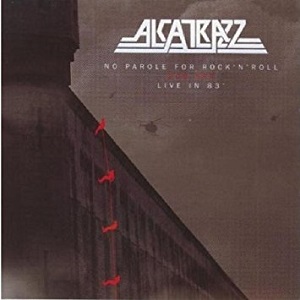 ALCATRAZZ / アルカトラス / NO PAROLE FOR ROCK'N'ROLL / LIVE IN 83' (2CD SET)