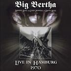 BIG BERTHA / LIVE IN HAMBURG 1970